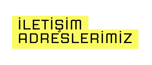 İletişim adreslerimiz